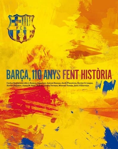 BARÇA 110 ANYS FENT HISTÒRIA | 9788492758821 | SANTACANA, CARLES (ED.) | Llibreria La Gralla | Llibreria online de Granollers