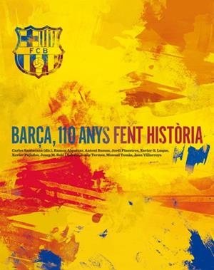 BARÇA 110 ANYS FENT HISTÒRIA | 9788492758821 | SANTACANA, CARLES (ED.) | Llibreria La Gralla | Llibreria online de Granollers