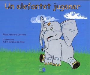 ELEFANTET JUGANER, UN | 9788494070501 | VENTURA CUTRINA, ROSA | Llibreria La Gralla | Llibreria online de Granollers