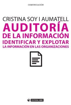AUDITORÍA DE LA INFORMACIÓN.IDENTIFICAR Y EXPLOTAR LA INFORMACIÓN EN LAS ORGANIZACIONES | 9788490291733 | SOY, CRISTINA | Llibreria La Gralla | Librería online de Granollers