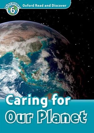 CARING FOR OUR PLANET OXFORD READ AND DISCOVER: LEVEL 6 | 9780194645997 | Llibreria La Gralla | Librería online de Granollers