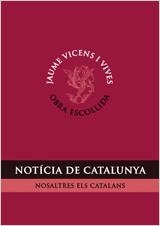 NOTICIA DE CATALUNYA. NOSALTRES ELS CATALANS | 9788431696580 | VICENS VIVES, JAUME | Llibreria La Gralla | Librería online de Granollers