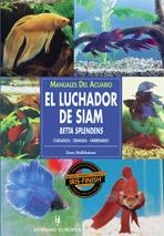 LUCHADOR DE SIAM, EL (MANUALES DE ACUARIO) | 9788425513756 | SPLENDENS, BETTA | Llibreria La Gralla | Llibreria online de Granollers
