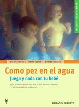 COMO PEZ EN EL AGUA.JUEGA Y NADA CON TU BEBE | 9788425515903 | CARMONA, MARU I D'ALTRES | Llibreria La Gralla | Librería online de Granollers