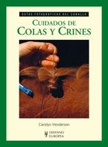 CUIDADOS DE COLAS Y CRINES (GUIAS FOTOGRAFICAS DEL CABALLO) | 9788425517068 | HENDERSON, CAROLYN | Llibreria La Gralla | Llibreria online de Granollers