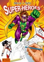 DIBUJO Y PINTO SUPER HEROES | 9788425517235 | BEAUDENON, T. | Llibreria La Gralla | Llibreria online de Granollers