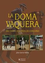 DOMA VAQUERA, LA. DEL CAMPO A LA PISTA DE CONCURSO | 9788425517754 | GARCIA RAFOLS, JULIA | Llibreria La Gralla | Librería online de Granollers