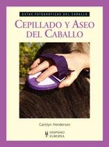 CEPILLADO Y ASEO DEL CABALLO | 9788425518164 | HENDERSON, CAROLYN | Llibreria La Gralla | Librería online de Granollers