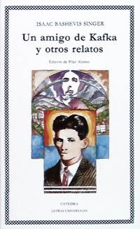 AMIGO DE KAFKA Y OTROS RELATOS, UN | 9788437609393 | SINGER, ISAAC BASHEVIS | Llibreria La Gralla | Librería online de Granollers