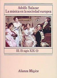 MUSICA EN LA SOCIEDAD EUROPEA.III EL SIGLO XIX | 9788420685175 | SALAZAR, ADOLFO | Llibreria La Gralla | Librería online de Granollers