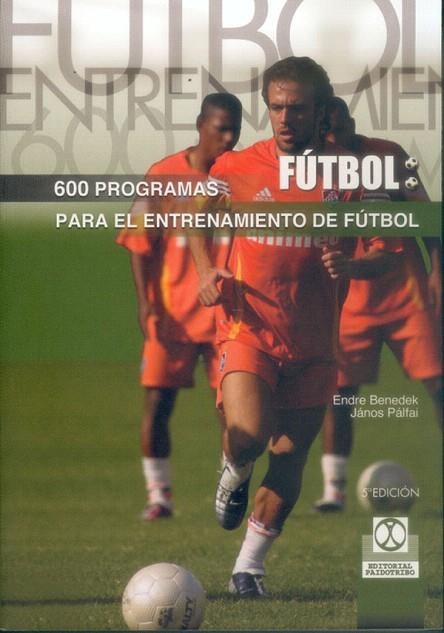 600 PROGRAMAS DE ENTRENAMIENTO DE FUTBOL (FUTBOL) | 9788480190602 | BENEDEK, ENDRE / JANOS, PAJAI | Llibreria La Gralla | Librería online de Granollers