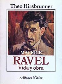 MAURICE RAVEL.VIDA Y OBRA | 9788420685632 | HIRSBRUNNER, THEO | Llibreria La Gralla | Librería online de Granollers