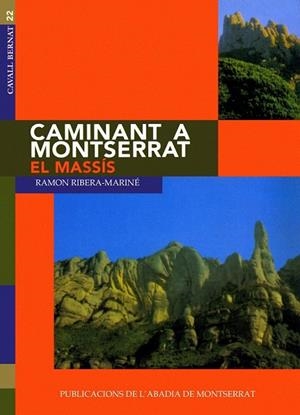 CAMINANT A MONTSERRAT EL MASSIS (CAVALL BERNAT 22) | 9788478263349 | Ribera Mariné, Ramón | Llibreria La Gralla | Librería online de Granollers