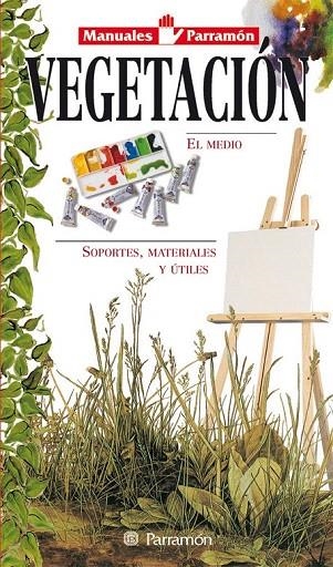 VEGETACION (MANUALES PARRAMON) | 9788434220614 | EQUIPO PARRAMON/BRAUNSTEIN, MERCEDES | Llibreria La Gralla | Librería online de Granollers