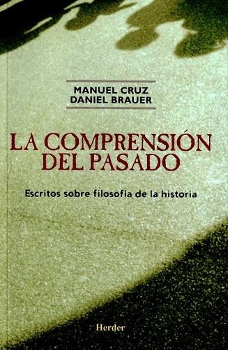 COMPRENSION DEL PASADO, LA. ESCRITOS SOBRE FILOSOFIA DE LA H | 9788425424250 | CRUZ, MANUEL / BRAUER, DANIEL | Llibreria La Gralla | Llibreria online de Granollers