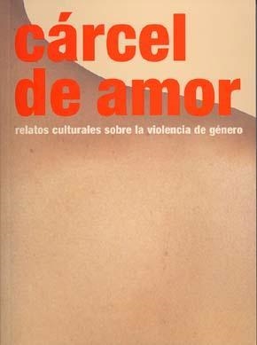 CARCEL DE AMOR. RELATOS CULTURALES SOBRE LA VIOLENCIA DE GEN | 9788480262583 | AAVV | Llibreria La Gralla | Llibreria online de Granollers