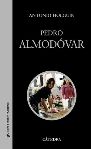 PEDRO ALMODOVAR (SIGNO E IMAGEN 20) | 9788437622842 | HOLGUIN, ANTONIO | Llibreria La Gralla | Librería online de Granollers