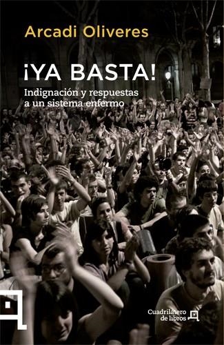 YA BASTA. INDIGNACIÓN Y RESPUESTAS A UN SISTEMA ENFERMO | 9788494003707 | OLIVERES, ARCADI | Llibreria La Gralla | Llibreria online de Granollers