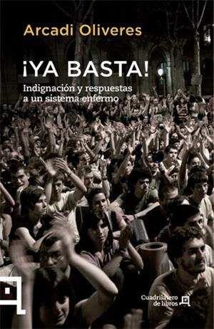 YA BASTA. INDIGNACIÓN Y RESPUESTAS A UN SISTEMA ENFERMO | 9788494003707 | OLIVERES, ARCADI | Llibreria La Gralla | Librería online de Granollers