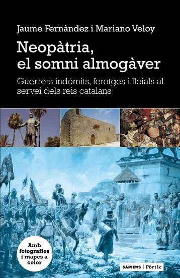 NEOPÀTRIA EL SOMNI ALMOGÀVER | 9788498091939 | FERNÁNDEZ, JAUME; VELOY, MARIANO | Llibreria La Gralla | Librería online de Granollers