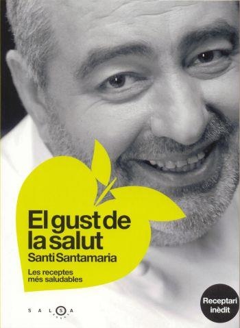 GUST DE LA SALUT, EL. LES RECEPTES MES SALUDABLES | 9788496599116 | SANTAMARIA, SANTI | Llibreria La Gralla | Llibreria online de Granollers