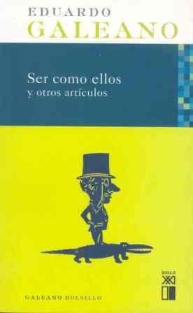 SER COMO ELLOS Y OTROS ARTICULOS | 9788432312236 | GALEANO, EDUARDO | Llibreria La Gralla | Llibreria online de Granollers