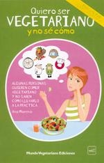 QUIERO SER VEGETARIANO Y NO SÉ CÓMO | 9788493753948 | MORENO, ANA | Llibreria La Gralla | Llibreria online de Granollers