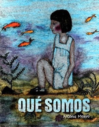 QUÉ SOMOS | 9788493878573 | MOLERO, ANTÒNIA | Llibreria La Gralla | Llibreria online de Granollers