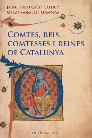 COMTES REIS COMTESSES I REINES DE CATALUNYA | 9788415267249 | SOBREQUÉS I CALLICÓ, JAUME; MORALES I MONTOYA, MERCÈ | Llibreria La Gralla | Llibreria online de Granollers