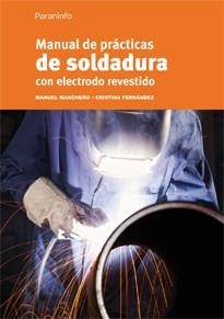 MANUAL DE PRACTICAS DE SOLDADURA CON ELECTRODO REVESTIDO | 9788428325738 | FERNANDEZ LOPEZ, CRISTINA; MANCHEÑO PEREZ, MANUEL | Llibreria La Gralla | Librería online de Granollers
