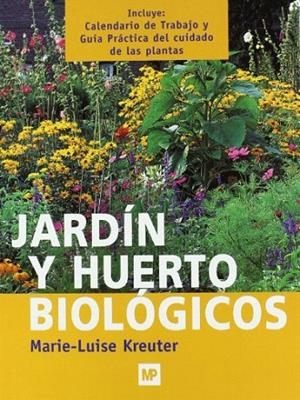 JARDÍN Y HUERTO BIOLÓGICOS | 9788484760863 | KREUTER, M.L. | Llibreria La Gralla | Librería online de Granollers