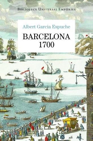 BARCELONA 1700 (BIBLIOTECA UNIVERSAL) | 9788497876728 | GARCIA ESPUCHÉ, ALBERT | Llibreria La Gralla | Librería online de Granollers