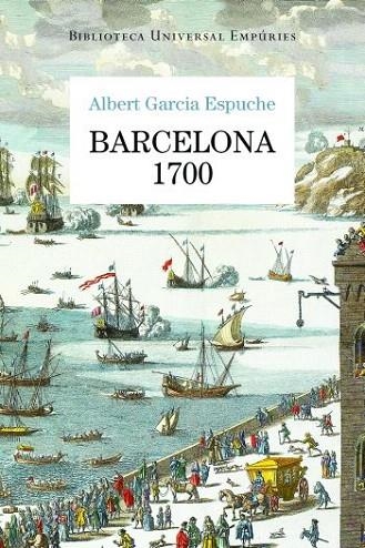 BARCELONA 1700 (BIBLIOTECA UNIVERSAL) | 9788497876728 | GARCIA ESPUCHÉ, ALBERT | Llibreria La Gralla | Llibreria online de Granollers