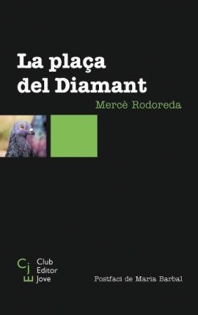 PLAÇA DEL DIAMANT, LA (CLUB EDITOR JOVE 1) | 9788473291064 | RODOREDA, MERCE | Llibreria La Gralla | Librería online de Granollers