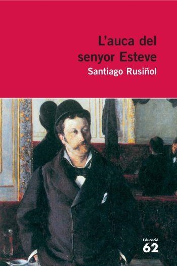 AUCA DEL SENYOR ESTEVE (NOVEL·LA) | 9788492672332 | RUSIÑOL, SANTIAGO | Llibreria La Gralla | Llibreria online de Granollers