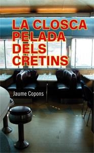 CLOSCA PELADA DELS CRETINS, LA | 9788424647469 | COPONS, JAUME | Llibreria La Gralla | Llibreria online de Granollers