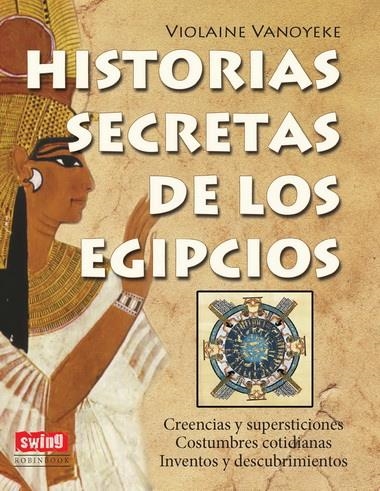 HISTORIAS SECRETAS DE LOS EGIPCIOS | 9788496746749 | VANOYEKE, VIOLAINE | Llibreria La Gralla | Llibreria online de Granollers