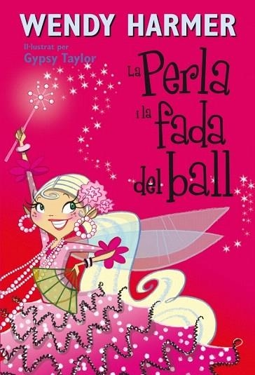 PERLA I LA FADA DEL BALL, LA | 9788448834838 | HARMER, WENDY / TAYLOR, GYPSY | Llibreria La Gralla | Llibreria online de Granollers