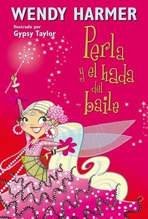 PERLA Y EL HADA DEL BAILE | 9788448834821 | HARMER, WENDY / TAYLOR, GYPSY | Llibreria La Gralla | Llibreria online de Granollers