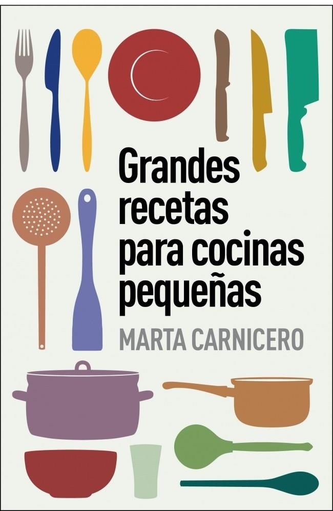 GRANDES RECETAS PARA COCINAS PEQUEÑAS | 9788401348129 | CARNICERO, MARTA | Llibreria La Gralla | Llibreria online de Granollers