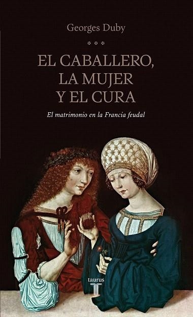 CABALLERO LA MUJER Y EL CURA, EL. EL MATRIMONIO EN LA FRANCIA FEUDAL | 9788430602070 | DUBY, GEORGES | Llibreria La Gralla | Librería online de Granollers