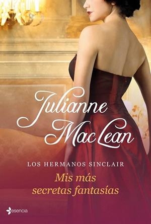 MIS MÁS SECRETAS FANTASÍAS (LOS HERMANOS SINCLAIR) | 9788408035718 | MAC LEAN, JULIANNE | Llibreria La Gralla | Llibreria online de Granollers