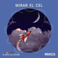 MIRAR EL CEL ( BOSC DE COLORS ) | 9788448917517 | BALDO, ;/GIL, R; SOLIVA, M; CAMPILLO, S. (IL.) | Llibreria La Gralla | Llibreria online de Granollers