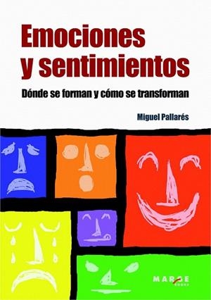 EMOCIONES Y SENTIMIENTOS.DÓNDE SE FORMAN Y CÓMO SE TRANSFORMAN | 9788415004332 | PALLARÉS, MIGUEL | Llibreria La Gralla | Llibreria online de Granollers