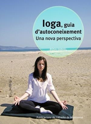 IOGA GUIA D'AUTOCONEIXEMENT. UNA NOVA PERSPECTIVA | 9788498835021 | DANIEL, ROSA | Llibreria La Gralla | Llibreria online de Granollers