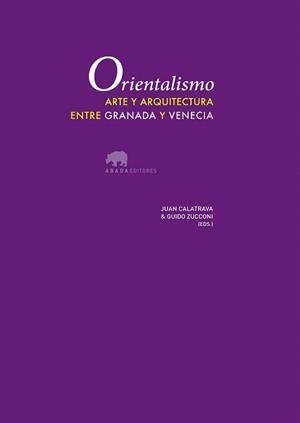 ORIENTALISMO. ARTE Y ARQUITECTURA ENTRE GRANADA Y VENECIA | 9788415289555 | VARIOS AUTORES | Llibreria La Gralla | Librería online de Granollers