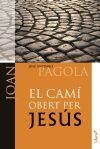 CAMÍ OBERT PER JESÚS, EL. JOAN | 9788498467017 | PAGOLA‚ JOSÉ ANTONIO  | Llibreria La Gralla | Librería online de Granollers