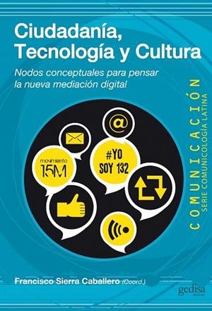 CIUDADANÍA TECNOLOGÍA Y CULTURA | 9788497847384 | SIERRA CABALLERO, FRANCISCO (COORD) | Llibreria La Gralla | Llibreria online de Granollers