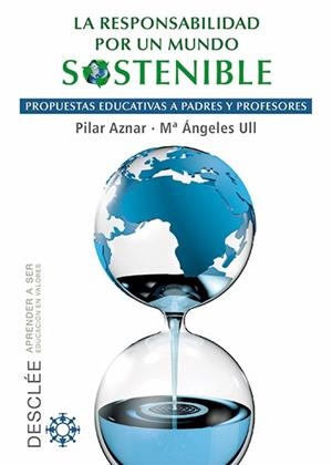 RESPONSABILIDAD POR UN MUNDO SOSTENIBLE.PROPUESTAS EDUCATIVAS A PADRES Y RPOFESORES | 9788433026132 | AZNAR, PILAR / ULL, Mª ÁNGELES | Llibreria La Gralla | Librería online de Granollers