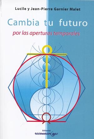 CAMBIA TU FUTURO POR LAS APERTURAS TEMPORALES  | 9788494016806 | GARNIER MALET, JEAN-PIERRE; GARNIER MALET, LUCILE | Llibreria La Gralla | Librería online de Granollers